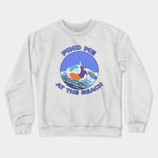 Find Me At The Beach Crewneck Sweatshirt